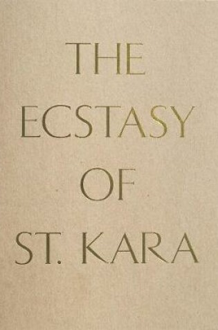 Cover of The Ecstasy of St. Kara