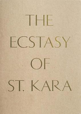 Book cover for The Ecstasy of St. Kara