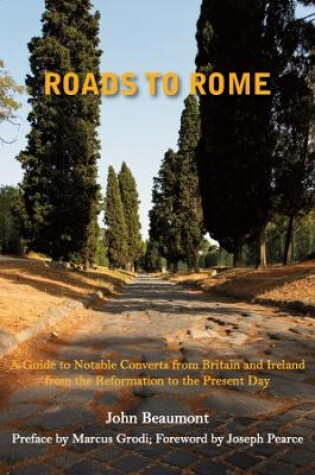 Cover of Roads to Rome – A Guide to Notable Converts from Britain and Ireland from the Reformation to the