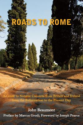 Book cover for Roads to Rome – A Guide to Notable Converts from Britain and Ireland from the Reformation to the