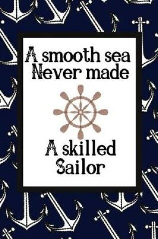 Cover of A Smooth Sea Never Made A Skilled Sailor