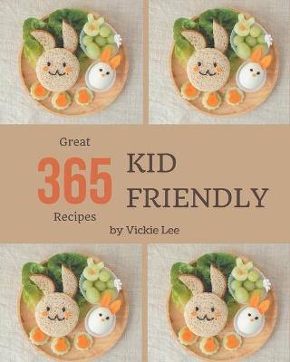 Book cover for 365 Great Kid Friendly Recipes