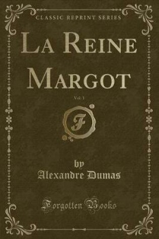 Cover of La Reine Margot, Vol. 1 (Classic Reprint)