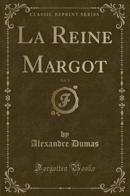 Book cover for La Reine Margot, Vol. 1 (Classic Reprint)