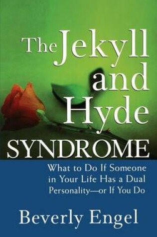 Cover of The Jekyll and Hyde Syndrome: What to Do If Someone in Your Life Has a Dual Personality - Or If You Do