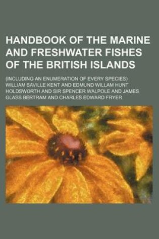 Cover of Handbook of the Marine and Freshwater Fishes of the British Islands; (Including an Enumeration of Every Species)