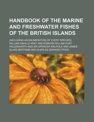 Book cover for Handbook of the Marine and Freshwater Fishes of the British Islands; (Including an Enumeration of Every Species)