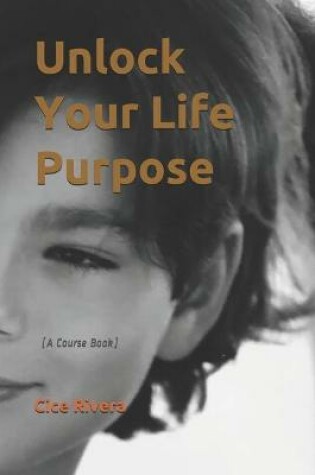 Cover of Unlock Your Life Purpose