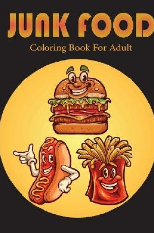 Cover of Junk Food Coloring Book For Adult