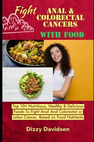 Cover of Fight Anal & Colorectal Cancers With Food