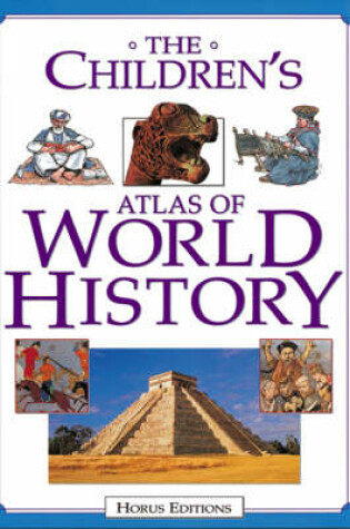 Cover of The Children's Atlas of World History