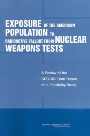 Cover of Exposure of the American Population to Radioactive Fallout from Nuclear Weapons Tests