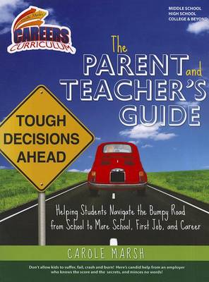 Book cover for The Parent and Teacher's Guide to Helping Students Navigate the Bumpy Road from School to More School, First Job, and Career