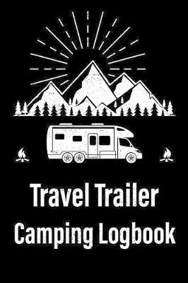 Book cover for Travel Trailer Camping Logbook