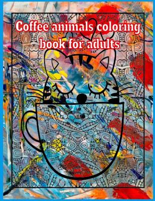 Book cover for Coffee animals coloring book for adults