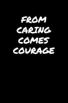 Book cover for From Caring Comes Courage��