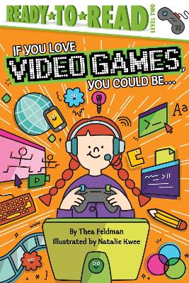 Book cover for If You Love Video Games, You Could Be...