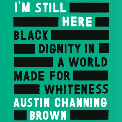 Book cover for I'm Still Here: Black Dignity in a World Made for Whiteness