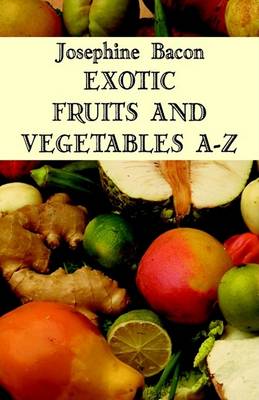 Book cover for Exotic Fruit and Vegetables A-Z