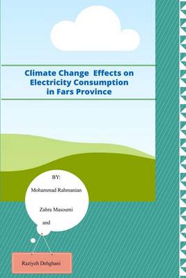 Book cover for Climate Change Effects on Electricity Consumption in Fars Province