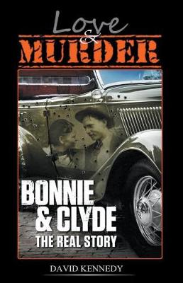 Book cover for Love & Murder The Lives and Crimes of Bonnie and Clyde