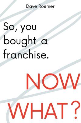 Book cover for So, You Bought a Franchise. Now What?