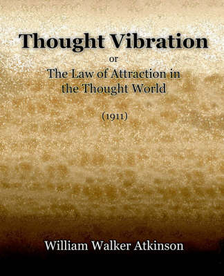 Book cover for Thought Vibration or The Law of Attraction in the Thought World (1921)