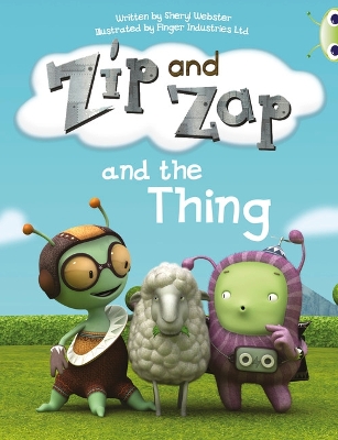 Cover of Bug Club Guided Fiction Year 1 Yellow A Zip and Zap and The Thing