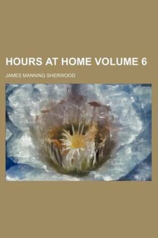 Cover of Hours at Home Volume 6