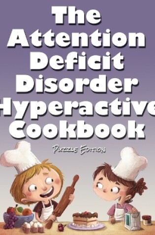 Cover of The Attention Deficit Disorder Hyperactive Cookbook