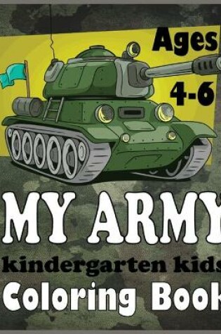 Cover of My Army Kindergarten Kids Coloring Book Ages 4-6
