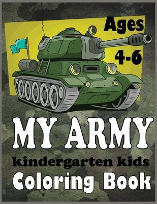Book cover for My Army Kindergarten Kids Coloring Book Ages 4-6