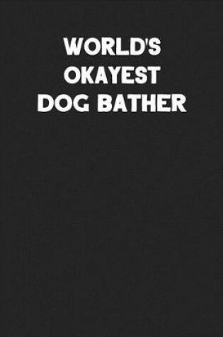 Cover of World's Okayest Dog Bather