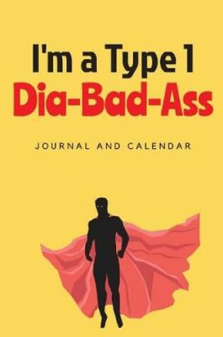Cover of I'm a Type 1 Dia-Bad-Ass