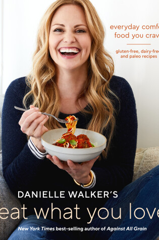 Cover of Danielle Walker's Eat What You Love