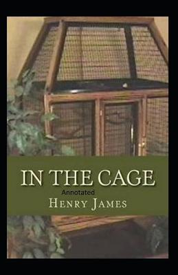 Book cover for In the Cage- By Henry James(Annotated)