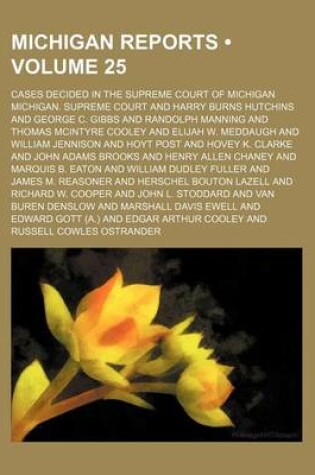 Cover of Michigan Reports (Volume 25); Cases Decided in the Supreme Court of Michigan