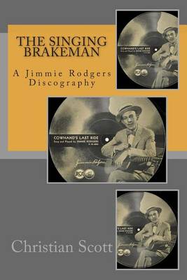Book cover for The Singing Brakeman - A Jimmie Rodgers Discography