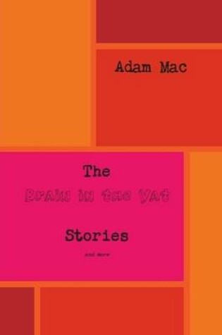 Cover of The Brain in the VAT Stories and More