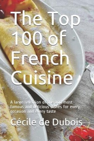 Cover of The Top 100 of French Cuisine