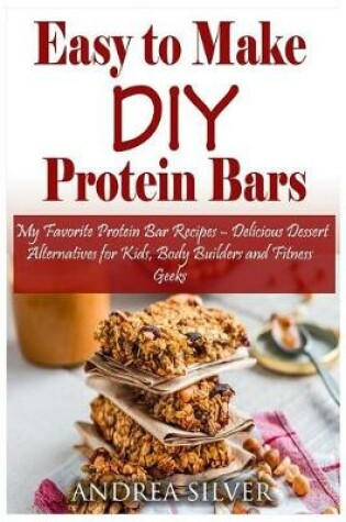 Cover of Easy to Make DIY Protein Bars