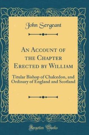 Cover of An Account of the Chapter Erected by William
