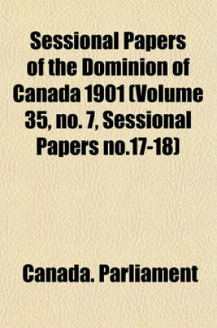 Cover of Sessional Papers of the Dominion of Canada 1901 (Volume 35, No. 7, Sessional Papers No.17-18)
