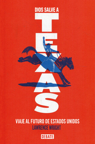Cover of Dios salve a Texas / God Save Texas : A Journey into the Soul of the Lone Star State