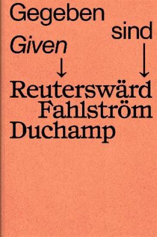 Cover of Given - Reutersward Fahlstroem Duchamp