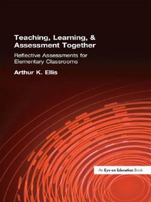 Book cover for Teaching, Learning & Assessment Together: Reflective Assessments for Elementary Classrooms