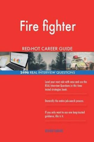 Cover of Fire fighter RED-HOT Career Guide; 2496 REAL Interview Questions