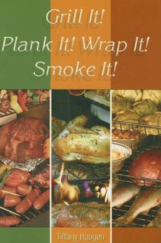 Cover of Grill It! Plank It! Wrap It! Smoke It!