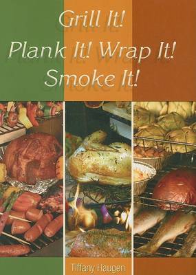 Book cover for Grill It! Plank It! Wrap It! Smoke It!