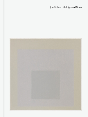 Book cover for Josef Albers: Midnight and Noon